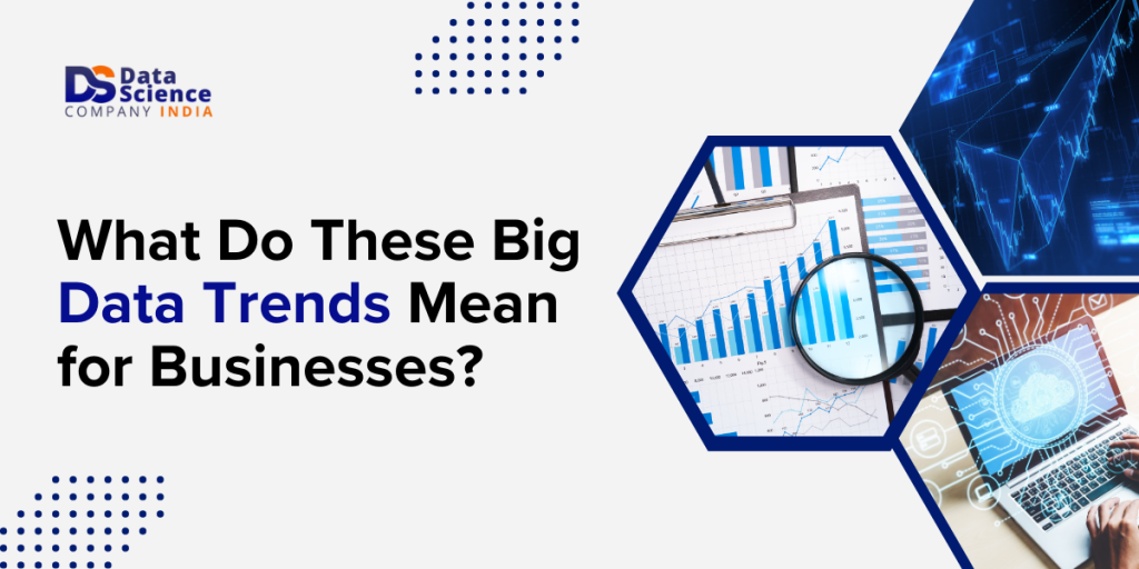 What Do These Big Data Trends Mean for Businesses?