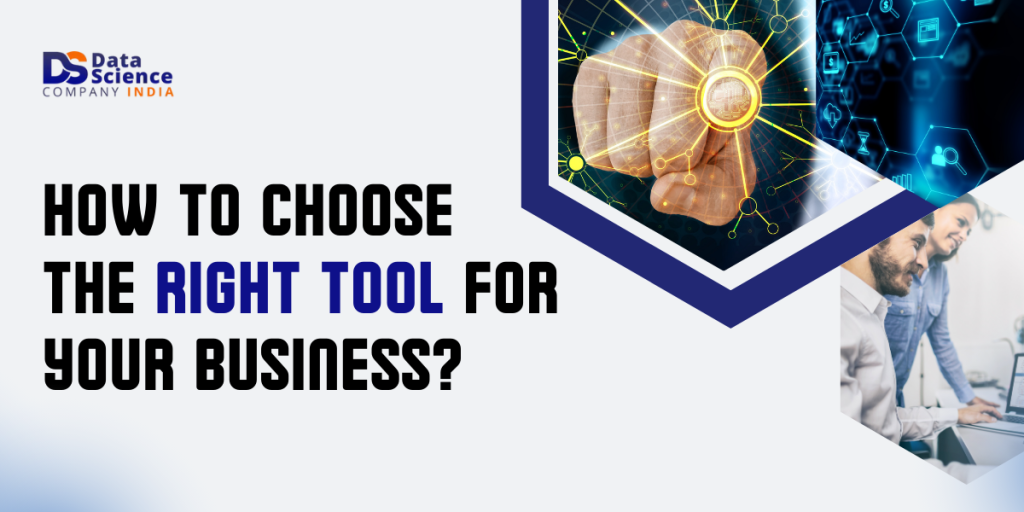 How to Choose the Right Tool for Your Business?